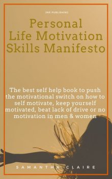 Personal Life Motivation Skills Manifesto, Samantha Claire