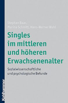 Singles im mittleren und höheren Erwachsenenalter, Hans-Werner Wahl, Marina Schmitt, Stephan Baas