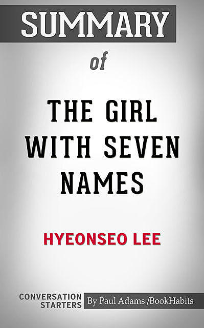 Summary of The Girl with Seven Names, Paul Adams