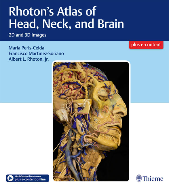 Rhoton's Atlas of Head, Neck, and Brain, Albert L.Rhoton, Francisco Martinez-Soriano, Maria Peris-Celda