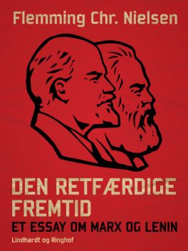 Den retfærdige fremtid : et essay om Marx og Lenin, Flemming Chr. Nielsen