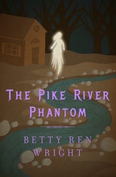 The Pike River Phantom, Betty R. Wright