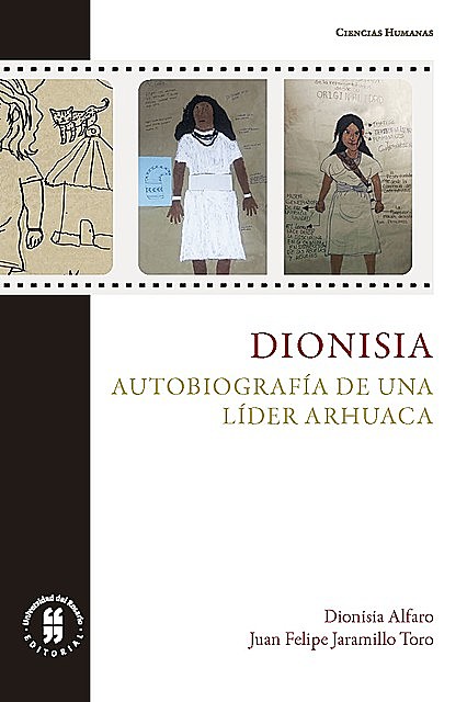 Dionisia: Autobiografía de una líder arhuaca, Dionisia Alfaro, Juan Felipe Jaramillo Toro