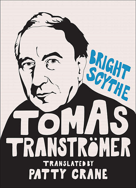 Bright Scythe, Tomas Transtromer