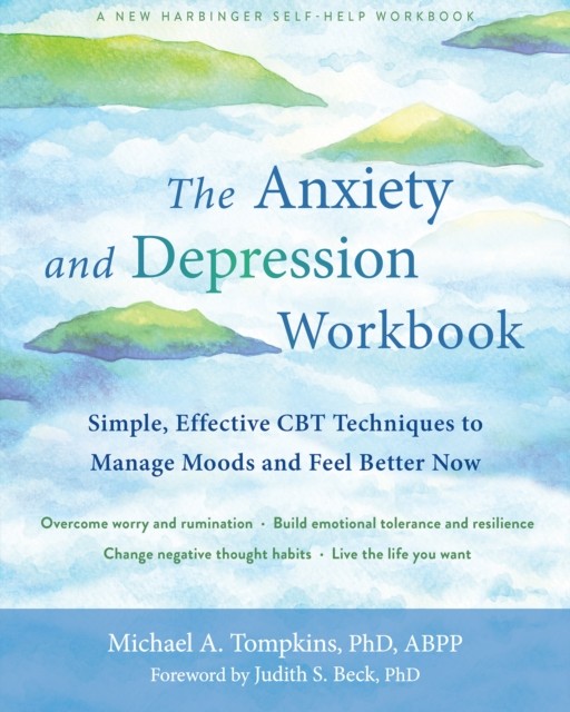 The Anxiety and Depression Workbook, Michael A. Tompkins