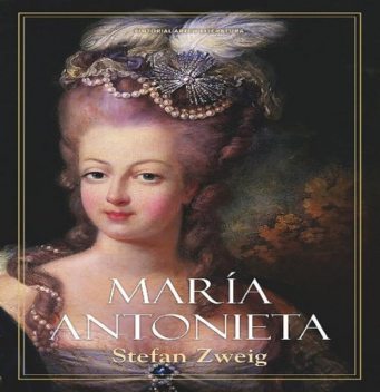 María Antonieta, Stefan Zweig
