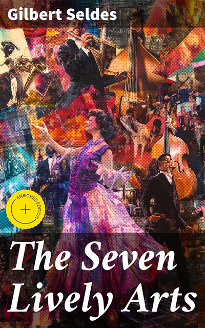 The Seven Lively Arts, Gilbert Seldes