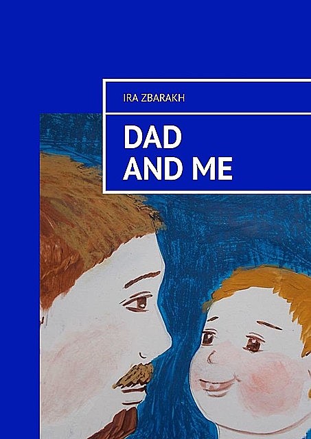 Dad and me, Ira Zbarakh