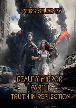 Reality mirror. Part II. Truth in reflection, Peter Seleznev