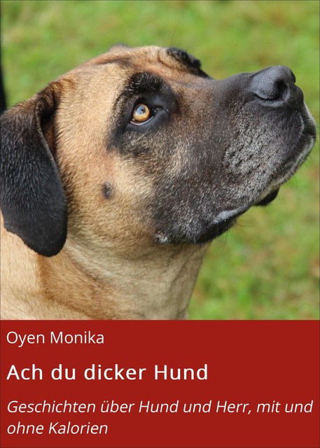 Ach du dicker Hund, Oyen Monika