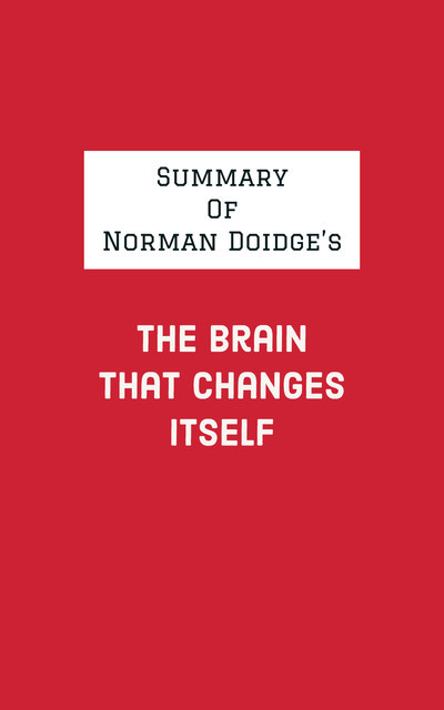 Summary of Norman Doidge's The Brain That Changes Itself, IRB Media