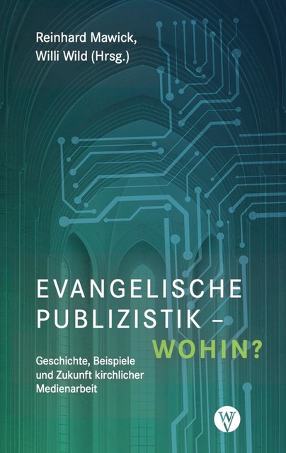 Evangelische Publizistik – wohin, Reinhard Mawick und Willi Wild
