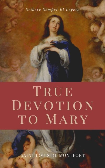 True Devotion to Mary (Illustrated), Saint Louis de Montfort