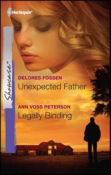 Unexpected Father and Legally Binding, Delores Fossen, Ann Voss Peterson