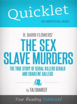 Quicklet on R. Barri Flowers' The Sex Slave Murders: The True Story of Serial Killers Gerald and Charlene Gallego, Taj Shareef