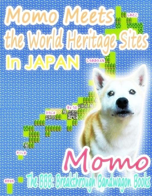 Momo Meets the World Heritage Sites In Japan, Momo