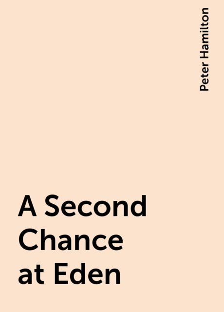 A Second Chance at Eden, Peter Hamilton