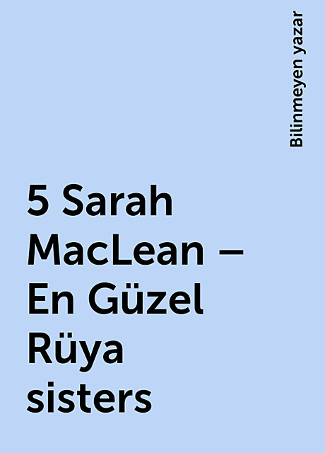 5 Sarah MacLean – En Güzel Rüya sisters, Bilinmeyen yazar