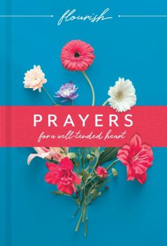 Flourish: Prayers for a Well-Tended Heart, Martin Manser, Michael H. Beaumont