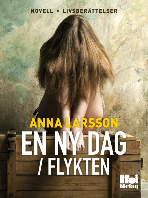 En ny dag / Flykten, Anna Larsson