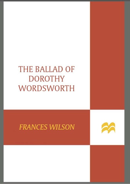 The Ballad of Dorothy Wordsworth, Frances Wilson