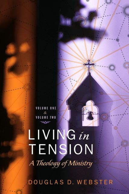 Living in Tension, 2 Volume Set, Douglas D. Webster
