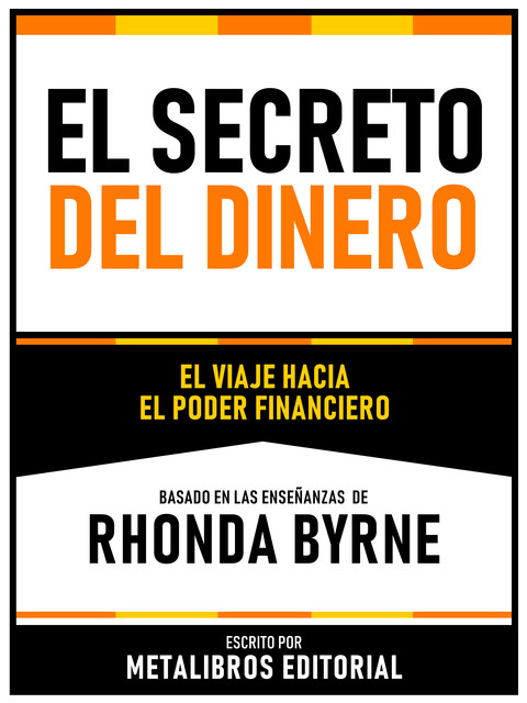 El Secreto Del Dinero – Basado En Las Enseñanzas De Rhonda Byrne, Metalibros Editorial