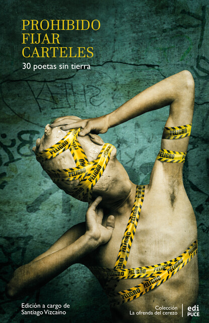 Prohibido fijar carteles. 30 poetas sin tierra, Eduardo Milán, Erika Martínez, Juan Bonilla, Pablo Casado, Laura Wittner, José León Sánchez, Mario Montalbetti, Marcos Kramer, Natalia Litvinova, Carlos Catena Cózar, Gabriel Cortiñas, Juan José Rodinás, Robin Myers, Rosa Berbel, Yolanda Pantin