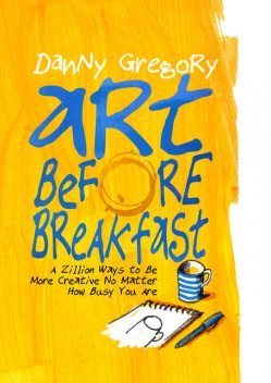 Art Before Breakfast, Danny Gregory