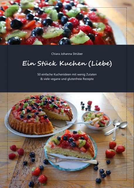 Ein Stück Kuchen (Liebe), Chiara Johanna Strüber