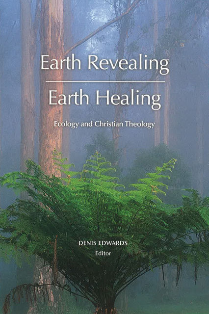 Earth Revealing; Earth Healing, Denis Edwards