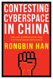 Contesting Cyberspace in China, Rongbin Han