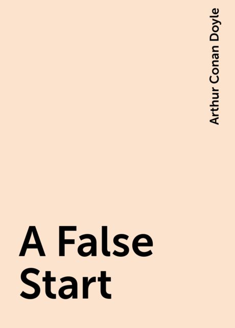 A False Start, Arthur Conan Doyle