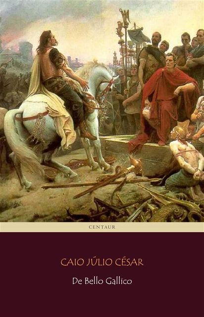 De Bello Gallico, Caio Júlio César