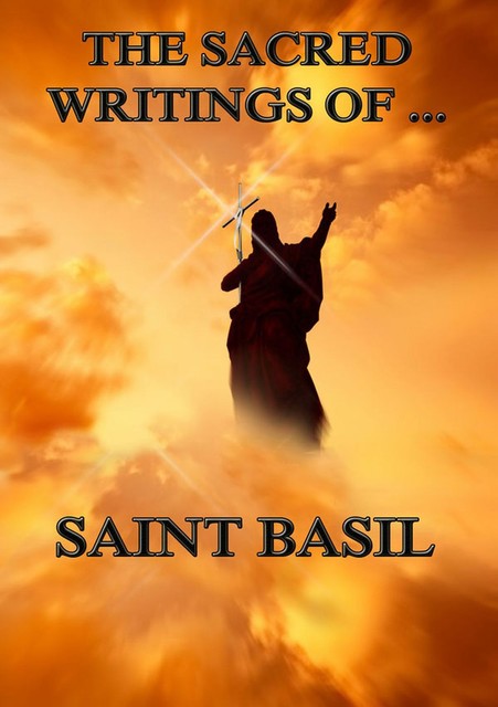 The Sacred Writings of Saint Basil, Saint Basil