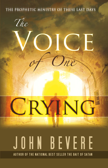 Voice of One Crying, John Bevere