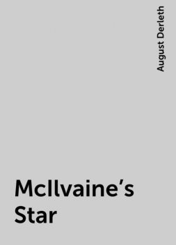 McIlvaine's Star, August Derleth