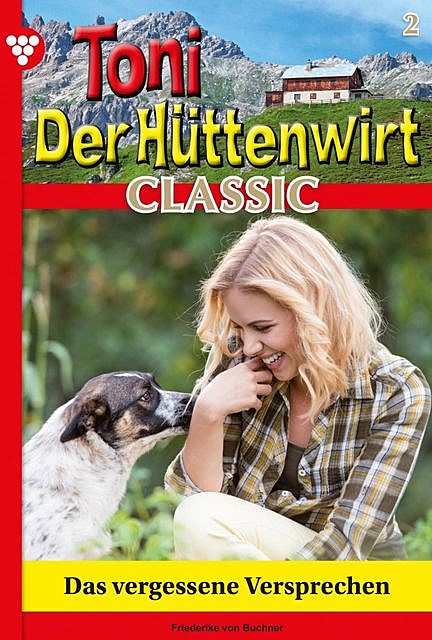 Toni der Hüttenwirt Classic 2 – Heimatroman, Friederike von Buchner