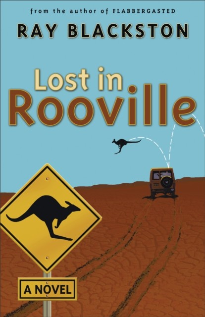 Lost in Rooville (Flabbergasted Trilogy Book #3), Ray Blackston