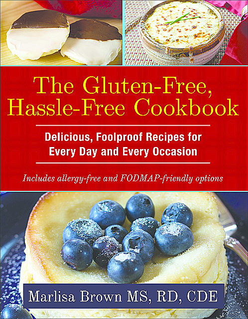 The Gluten-Free, Hassle Free Cookbook, M.S, R.D, CDE, Marlisa Brown