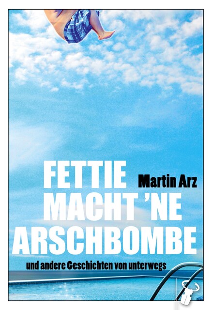 Fettie macht 'ne Arschbombe, Martin Arz