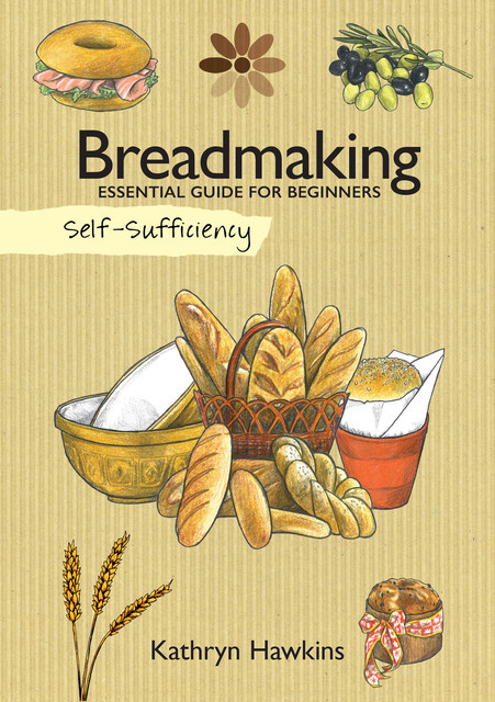 Self-Sufficiency: Breadmaking, Kathryn Hawkins