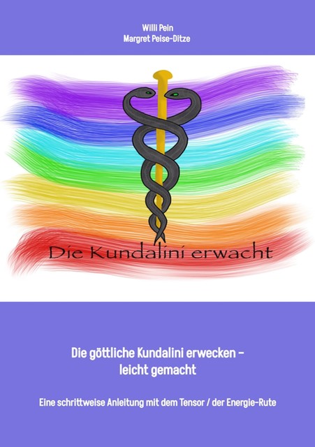 Die Energie der Kundalini erwecken – leicht gemacht, Margret Peise-Ditze, Willi Pein