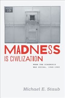 Madness Is Civilization, Michael E. Staub