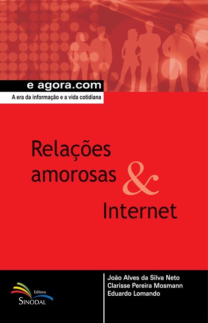 Relações amorosas & Internet, Clarisse Pereira Mosmann, Eduardo Lomando, João Alves da Silva Neto
