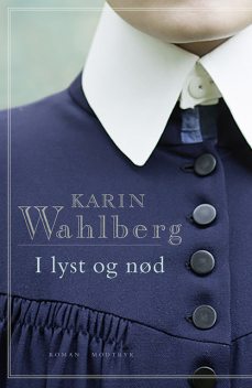 I lyst og nød, Karin Wahlberg
