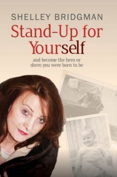 Stand-up for Yourself: And Become the Hero or Shero You Were Born To Be, Shelley Bridgman