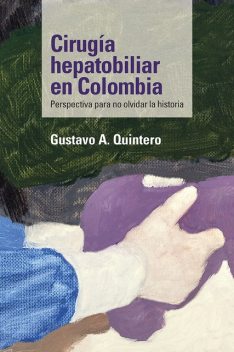 Cirugía hepatobiliar en Colombia, Gustavo A. Quintero