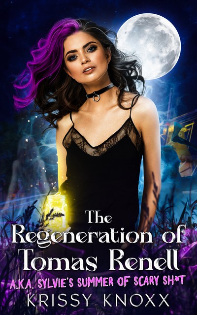 THE REGENERATION OF TOMAS RENELL: (A.K.A. SYLVIE’S SUMMER OF SCARY SH*T), Krissy Knoxx