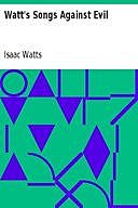Watt's Songs Against Evil, Isaac Watts